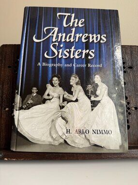 The Andrews Sisters Biography Career Record H Arlo Nimmo HC 2004 Music WWII